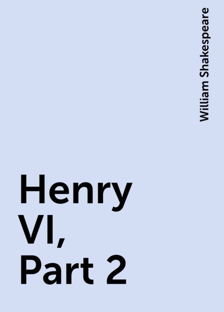 Henry VI, Part 2, William Shakespeare