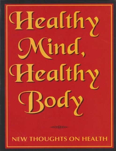 Healthy Mind Healthy Body: New Thoughts On Health, Swami Brahmeshananda