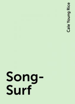 Song-Surf, Cale Young Rice