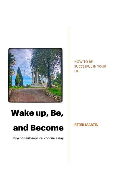 Wake up, Be and Become, Peter Martin