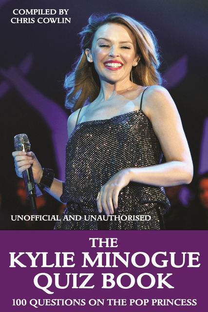 Kylie Minogue Quiz Book, Chris Cowlin