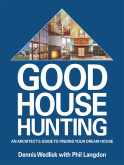 Good House Hunting, Dennis Wedlick, Philip Langdon
