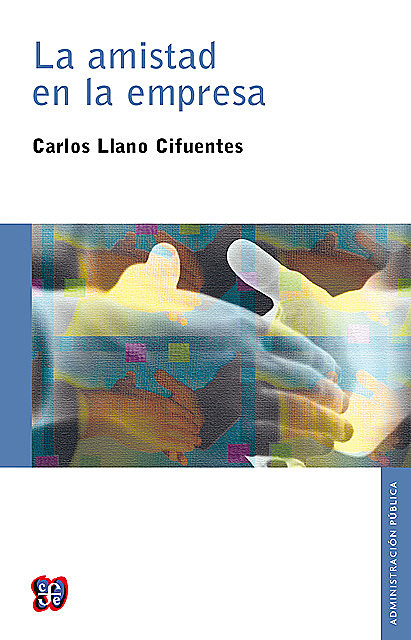 La amistad en la empresa, Carlos Llano Cifuentes
