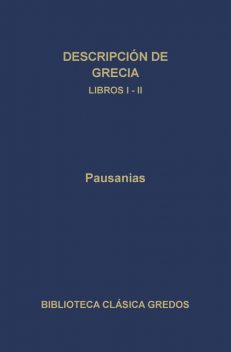 Descripción de Grecia. Libros I-II, Pausanias