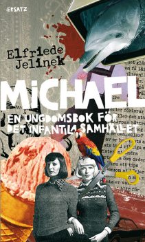 Michael. En ungdomsbok för det infantila samhället, Elfriede Jelinek