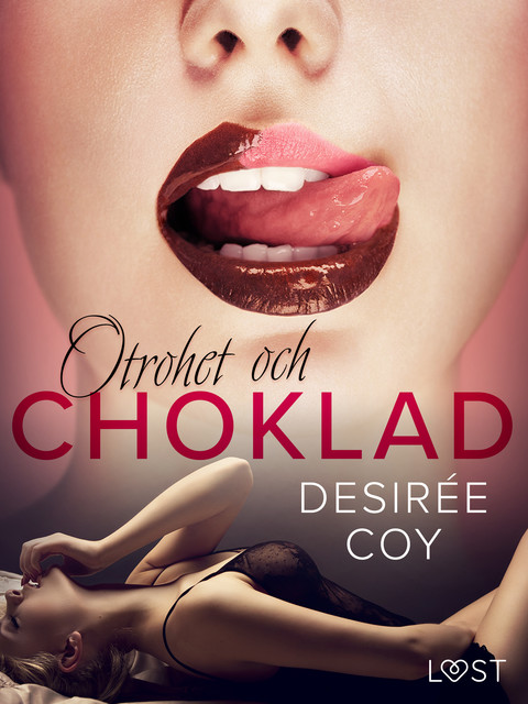 Otrohet och choklad: 10 erotiska noveller av Desirée Coy, Desirée Coy