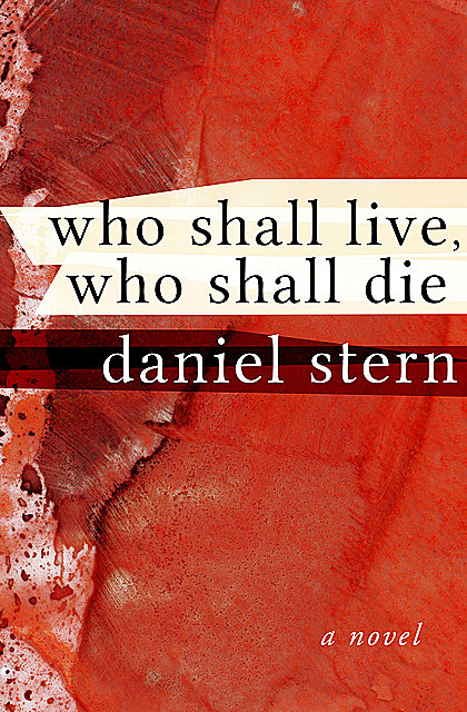 Who Shall Live, Who Shall Die, Daniel Stern