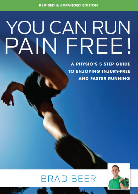 You Can Run Pain Free! Revised Edition, Brad Beer