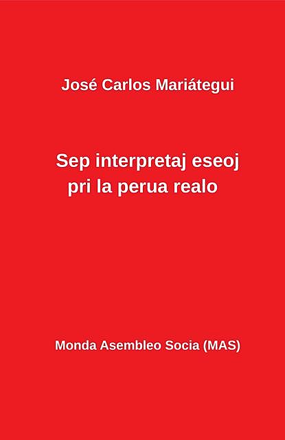 Sep interpretaj eseoj pri la perua realo, José Carlos Mariategui