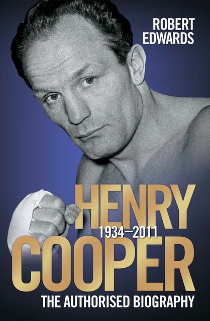 Henry Cooper – The Authorised Biography, Robert Edwards
