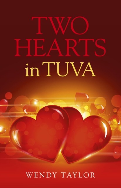 Two Hearts in Tuva, Wendy Taylor