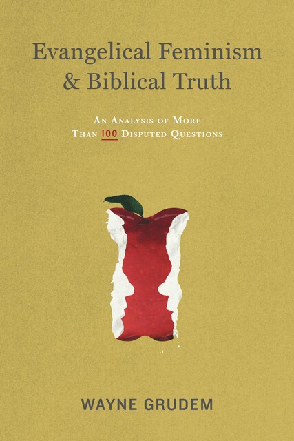 Evangelical Feminism and Biblical Truth, Wayne Grudem