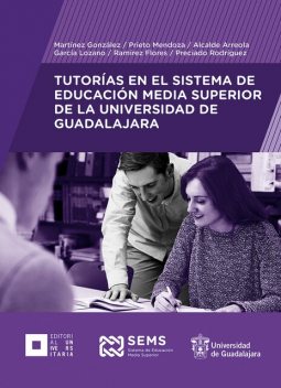 Tutorías en el Sistema de Educación Media Superior de la Universidad de Guadalajara, Leonardo García Lozano, Ana Luz Martínez González, Lorena Noemí Prieto Mendoza, Luz Alejandra Alcalde Arreola, Gersom Preciado Rodríguez, José de Jesús Ramírez Flores