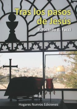 Tras los pasos de Jesús, Ricardo E. Facci