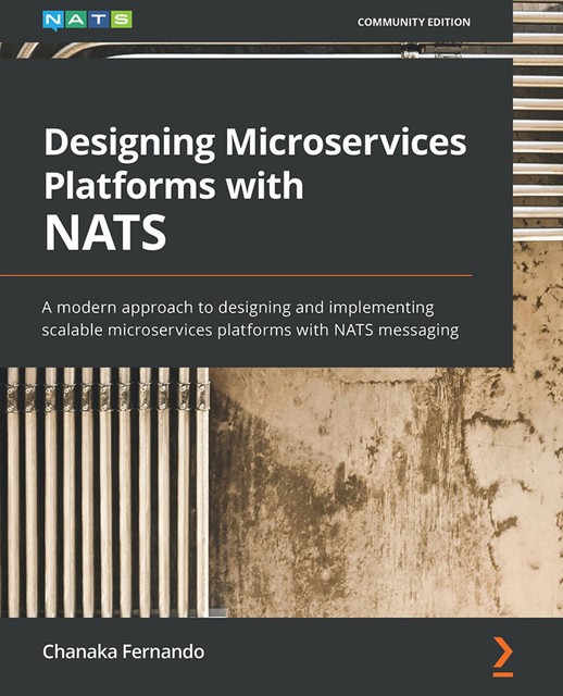 Designing Microservices Platforms with NATS, Chanaka Fernando