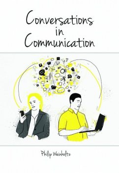 Conversations In Communication, Philip T Weinholtz