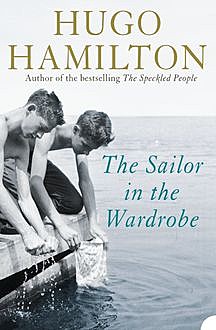 The Sailor in the Wardrobe, Hugo Hamilton