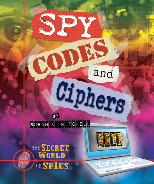 Spy Codes and Ciphers, Susan K.Mitchell