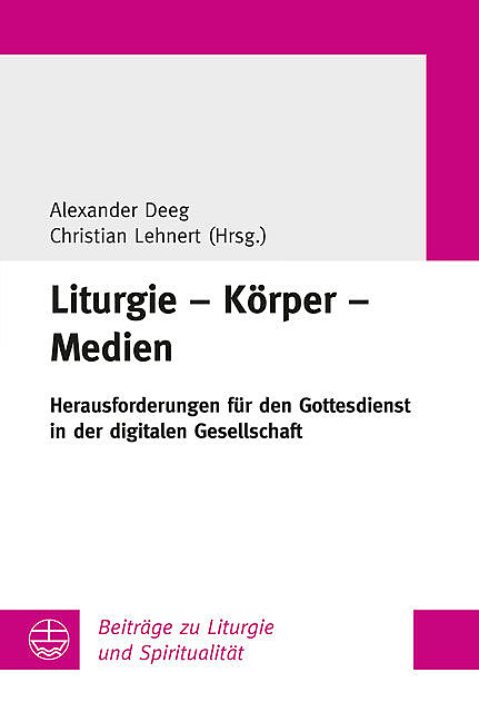 Liturgie – Körper – Medien, amp, Alexander Deeg, Christian Lehnert