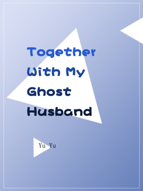 Together With My Ghost Husband, Yu Yu