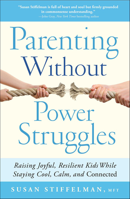 Parenting Without Power Struggles, Susan Stiffelman