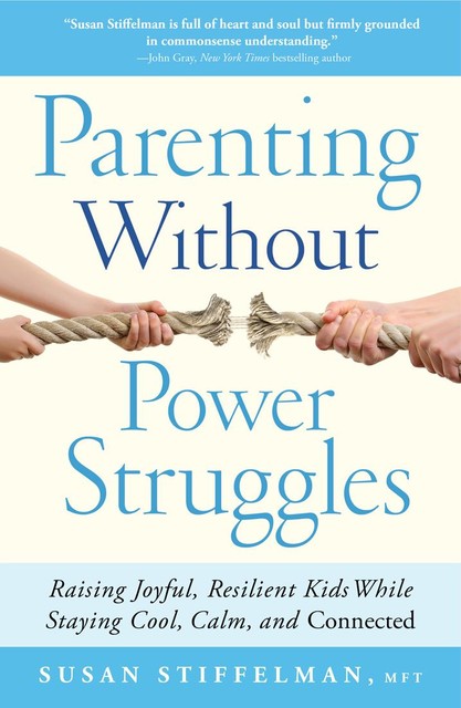 Parenting Without Power Struggles, Susan Stiffelman