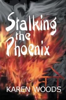 Stalking the Phoenix, Karen Woods