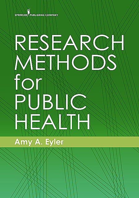 Research Methods for Public Health, Amy A. Eyler, CHES