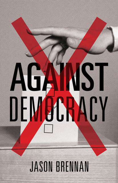 Against Democracy, Jason Brennan