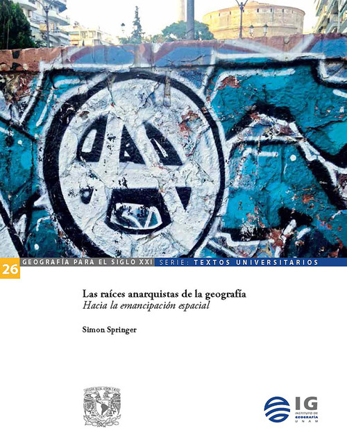 Las raíces anarquistas de la geografía. Hacia la emancipación espacial, Gerónimo Barrera de la Torre, Simon Springer