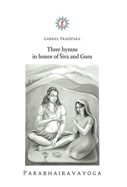Three hymns in honor of Śiva and Guru, Gabriel Pradiipaka