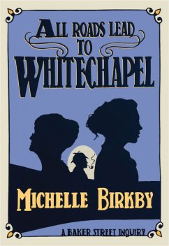 All Roads Lead to Whitechapel, Michelle Birkby