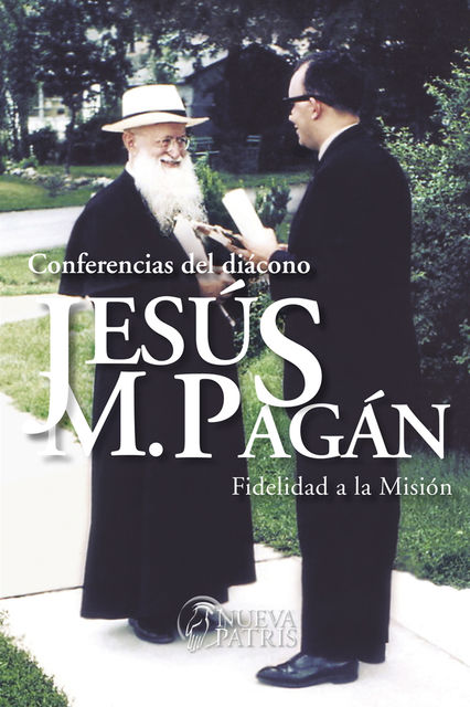 Conferencias del Diácono Jesús María Pagán. Fidelidad a la Misión, Jesús María Pagán
