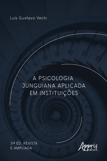 A Psicologia Junguiana Aplicada em Instituições, Luís Gustavo Vechi