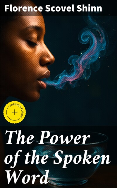 The Power of the Spoken Word, Florence Scovel Shinn