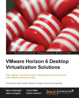 VMware Horizon 6 Desktop Virtualization Solutions, Andre Leibovici, Jason Langone, Chuck Mills, Ryan Cartwright
