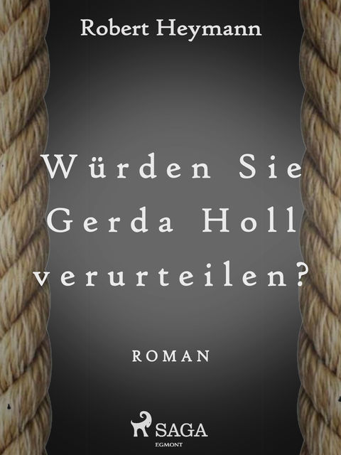 Würden Sie Gerda Holl verurteilen, Robert Heymann