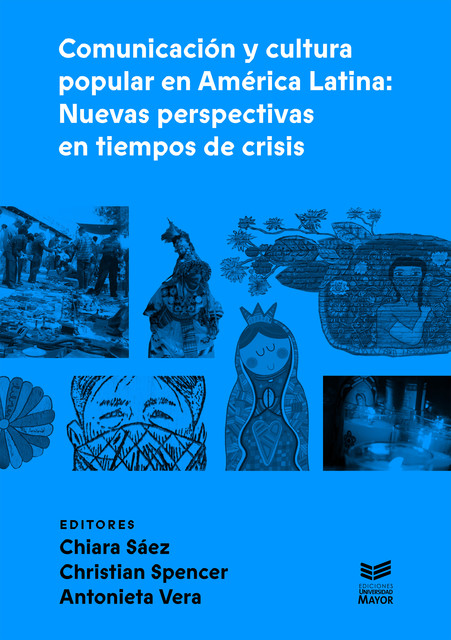 Comunicación y cultura popular en América Latina, Antonieta Vera, Chiara Sáez, Christian Spencer