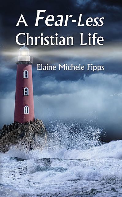 A Fear-Less Christian Life, Elaine Michele Fipps