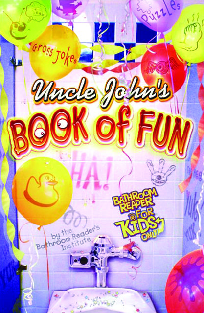 Uncle John's Book of Fun Bathroom Reader for Kids Only, Uncle John’s