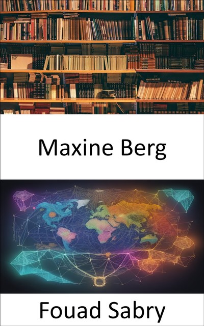 Maxine Berg, Fouad Sabry