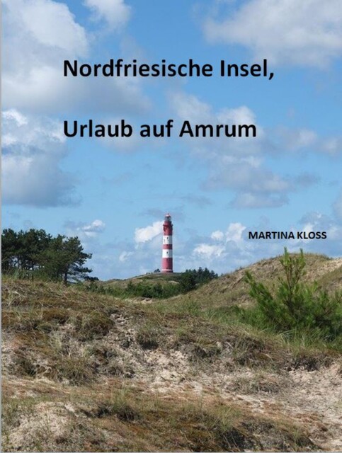 Nordfriesische Insel, Urlaub auf Amrum, Martina Kloss