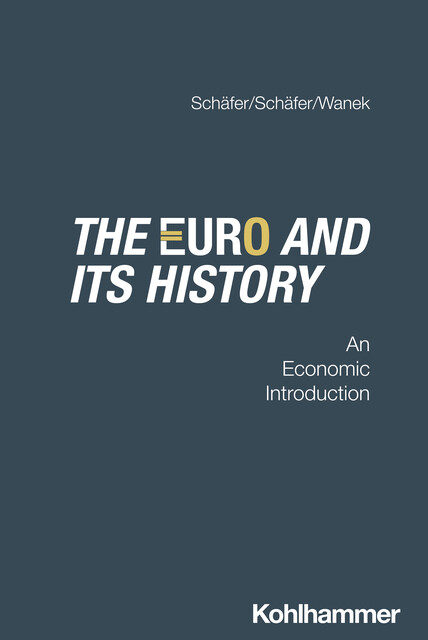 The Euro and its history, Ann-Stephane Schäfer, Cory S. Wanek, Stefan Schäfer