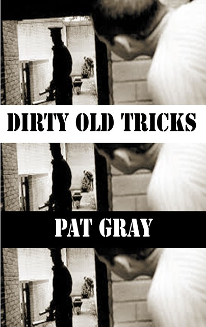 Dirty Old Tricks, Pat Gray