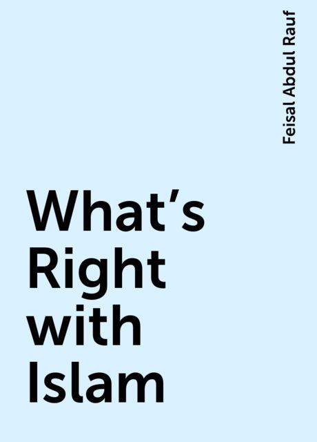What's Right with Islam, Feisal Abdul Rauf