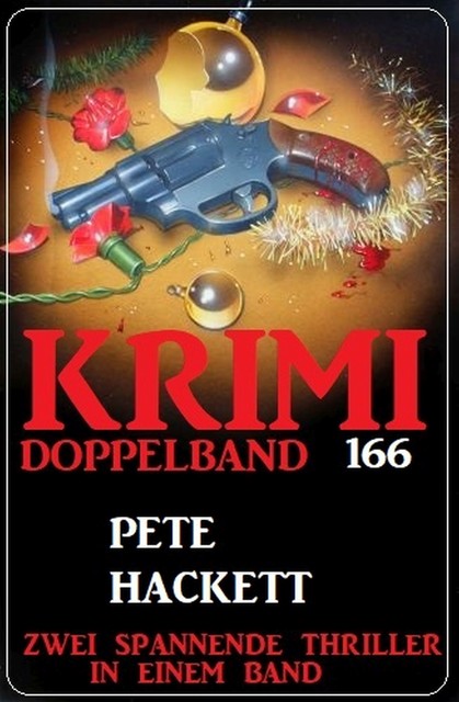 Krimi Doppelband 166 – Zwei spannende Thriller in einem Band, Pete Hackett