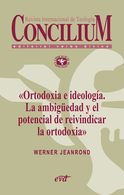 Ortodoxia e ideología. La ambigüedad y el potencial de reivindicar la ortodoxia. Concilium 355, Werner G. Jeanrond