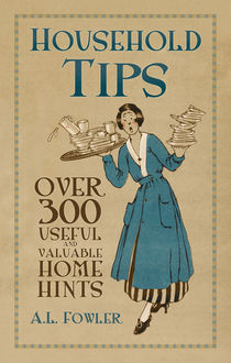 Household Tips, A.L. Fowler