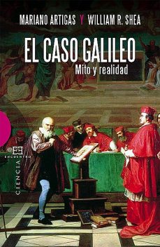El caso Galileo, William Shea, Mariano Artigas Mayayo