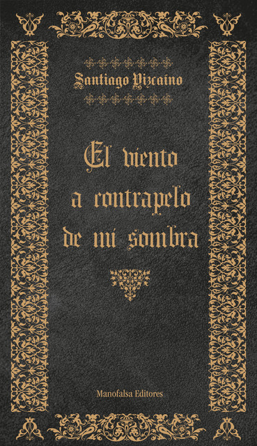 El Viento a Contrapelo de mi Sombra, Santiago Vizcaíno